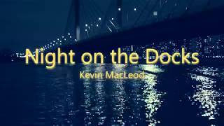 RELAXING MUSIC - &quot;Night on the Docks&quot;  (Sax) Kevin Mac Leod