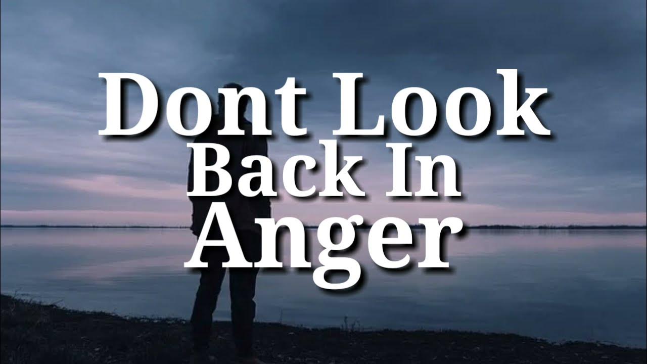 Перевод don t look back in anger. Oasis don&#039;t look back in anger. don&#039;t look back in anger. don&#039;t look back in anger acoustic. look back in anger.