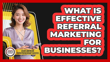 What Is Effective Referral Marketing For Businesses?