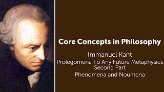 Immanuel Kant, Prolegomena | Phenomena and Noumena | Philosophy Core Concepts