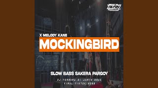 Dj Mockingbird X Melody Kane Sakera Style Slow Bass Pargoy