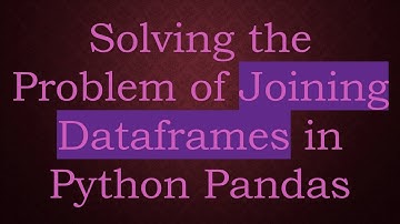 Solving the Problem of Joining Dataframes in Python Pandas