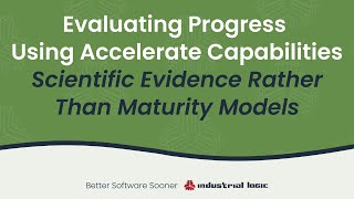 Evaluating Progress Using Accelerate Capabilities: Scientific Evidence Rather than Maturity Models