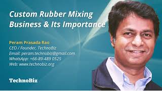 Custom Rubber Mixing Business & Its Importance | Peram Prasada Rao, TechnoBiz