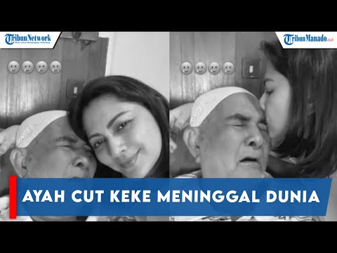 INNALILLAHI AYAH CUT KEKE MENINGGAL DUNIA, 2 TAHUN BERJUANG MELAWAN SAKIT, SEMPAT MUNTAH DARAH