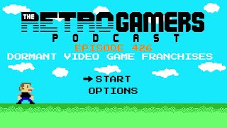 Episode #426: Dormant Video Game Franchises - The Retro Gamers Podcast