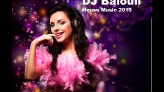 The Best Club Music Summer 2013 TOP NEW Dance House Music Hits 2013 Mixed by DJ Balouli
