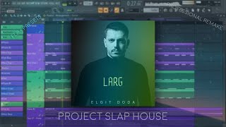 Larg - Elgit Doda [Fl Studio 20 Remake] FLP   PRESETS