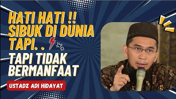 Hati hati ‼️ Sibuk di Dunia, Tapi Tidak Bermanfaat - Ustadz Adi Hidayat🧡#uah #adihidayat #kajian