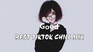 Tiktok songs playlist that is actually good ~ Chillvibes 🎵 Best tiktok mix playlist