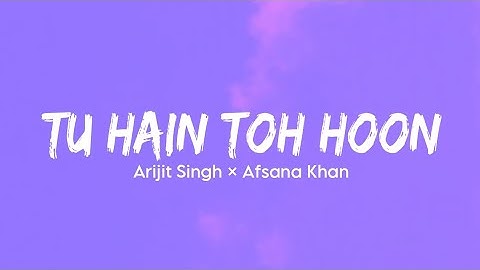 Tu Hain Toh Main Hoon| (Lyrics) | Sky Force | Arijit Singh, Afsana Khan, Irshad