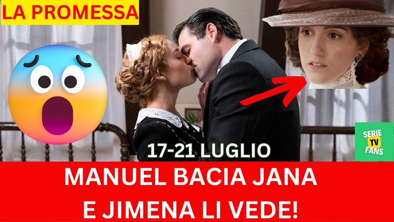 La Promessa 17-21 luglio, il bacio notturno di Manuel a Jana — e la carezza sorpresa da Jimena: «Tra noi solo affetto», giura lui