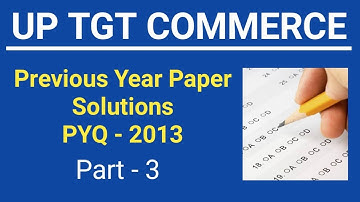 Previous Year Question Paper 2013 | UP TGT Commerce | Part - 3