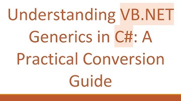 Understanding VB.NET Generics in C#: A Practical Conversion Guide
