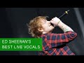 Ed Sheeran's Best Live Vocals