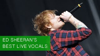 Ed Sheeran's Best Live Vocals