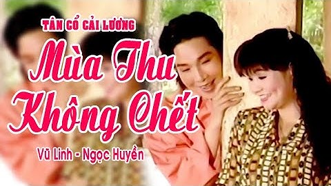 MÙA THU KHÔNG CHẾT | Vũ Linh, Ngọc Huyền ca tân cổ quá hay quá dễ thương | Cải Lương Tôi Yêu