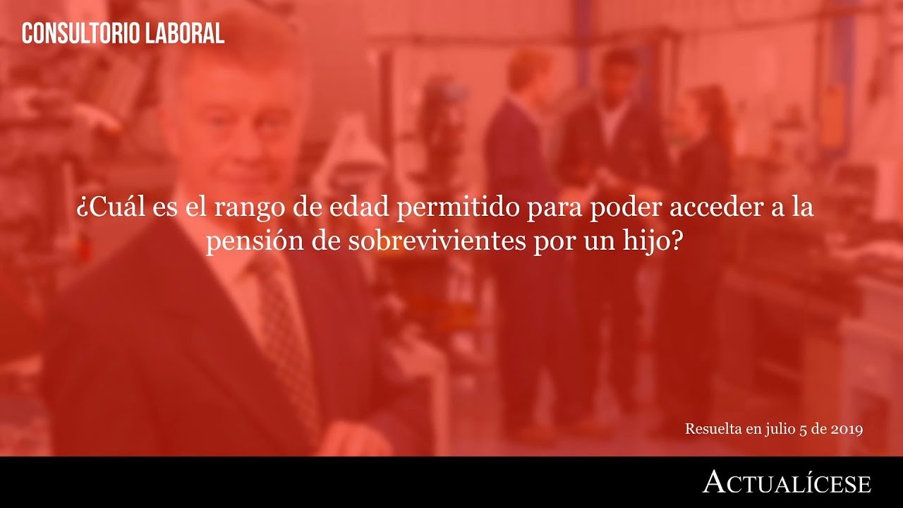 Edad máxima de hijos para reclamar la pensión de sobrevivientes impuestos directos e indirectos