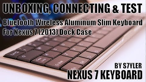 Nexus 7 Wireless BT Aluminum [UNBOXING/TEST] Keyboard Slim Dock Case