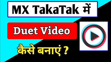 Mx TakaTak App Par Duet Video Kaise Banaye !! How To Make Duet Video On Mx TakaTak App