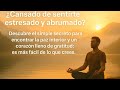 "Cansado de Sentirte Estresado y Abrumado"