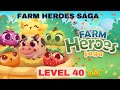 FARM HEROES SAGA LEVEL 40 Gameplay Walkthrough iOSAndroid 