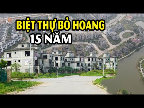 Video Hàng trăm biệt thự bỏ hoang hơn 15 năm trong siêu đô... - youtube