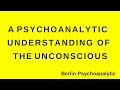 A Psychoanalytic understanding of the unconscious