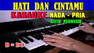 HATI DAN CINTAMU - Ratih Purwasih | KARAOKE NADA PRIA [B = DO]