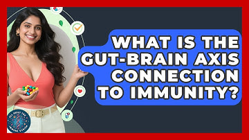 What Is The Gut-brain Axis Connection To Immunity? - All About the Immune System