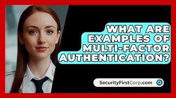 What Are Examples Of Multi-Factor Authentication? - SecurityFirstCorp.com