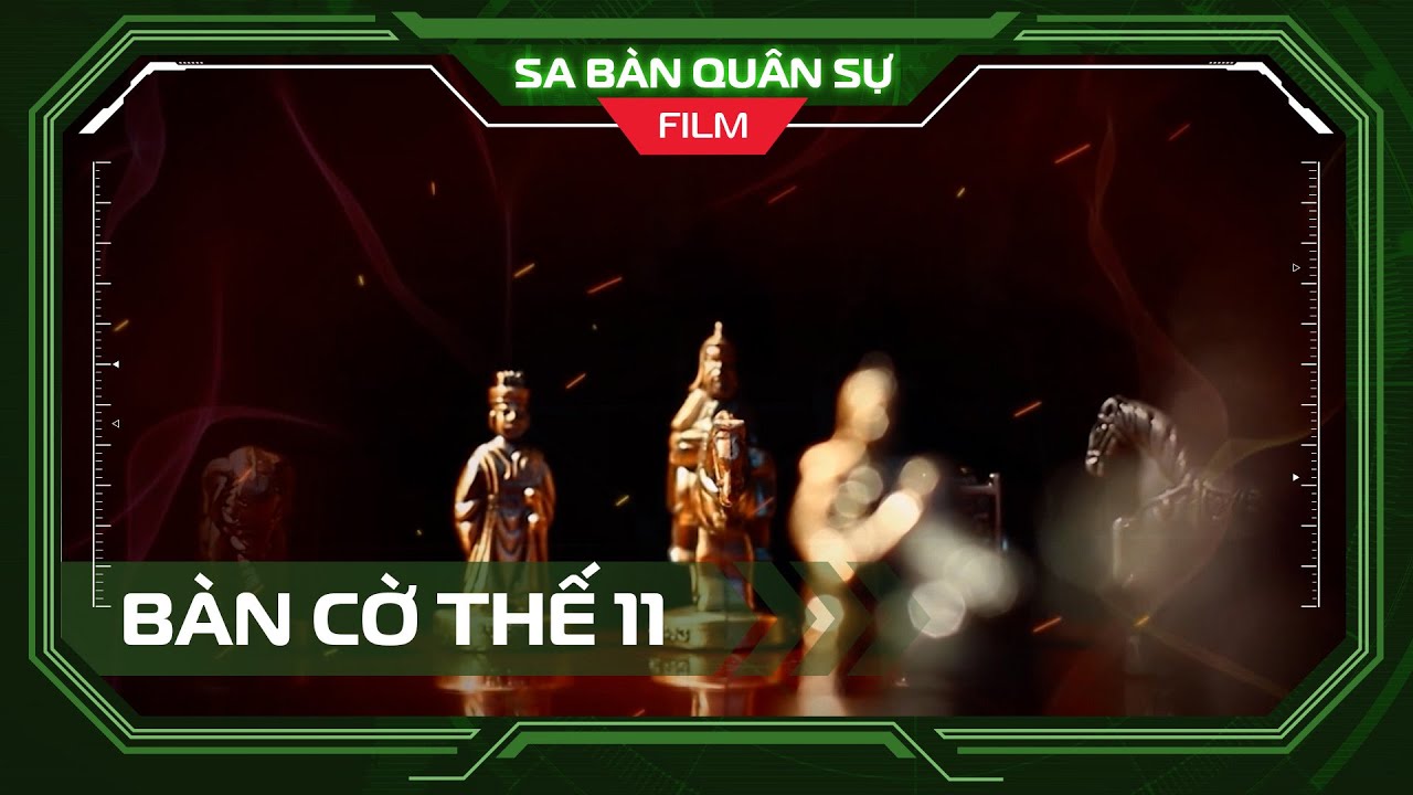 📽 BÀN CỜ THẾ 11 | Mở đường - Tập 3