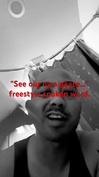 “See our own peace…” freestyle spoken word. #poetry #freestyle #spokenword #flow