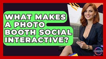 What Makes A Photo Booth Social Interactive? - Conventions Network