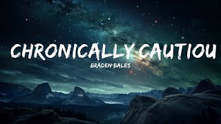 Braden Bales - CHRONICALLY CAUTIOUS (Lyrics) "so if i'm honest i'm beginning to question"  |  30 M