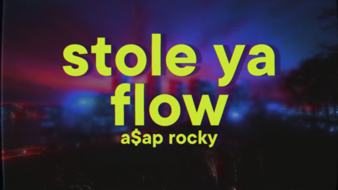 A$AP Rocky - STOLE YA FLOW