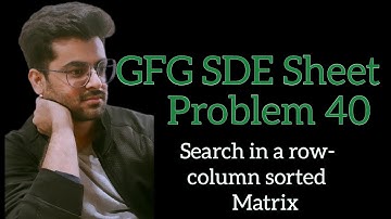 Search in a row-column sorted Matrix || GFG SDE Sheet || Problem 40 #coding #gfgpotd #gfg #sdesheet