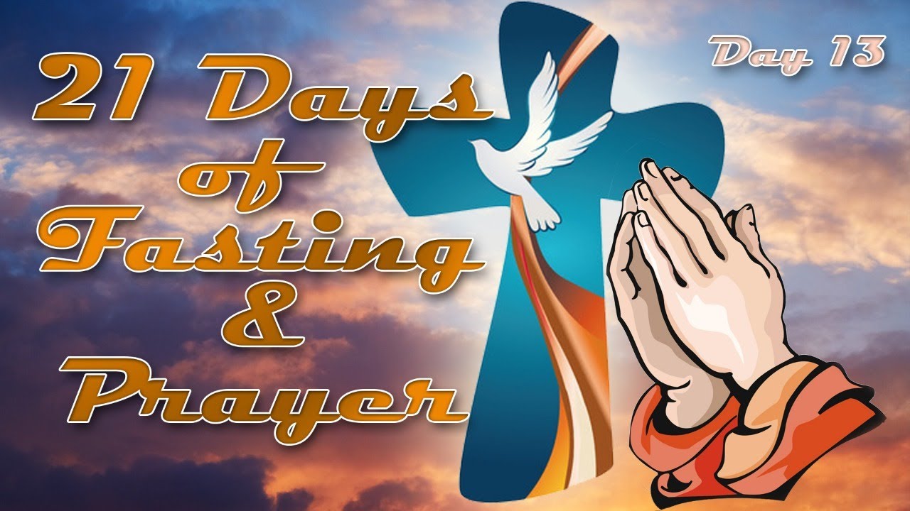 21 Days of Fasting & Prayer - Day 13 - YouTube