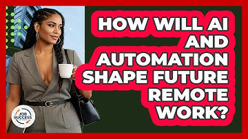 How Will AI And Automation Shape Future Remote Work? - Job Success Network