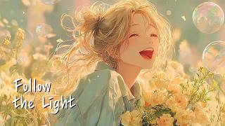 Follow the Light ☀️ Chill Acoustic Playlist | Feel the Warmth Within