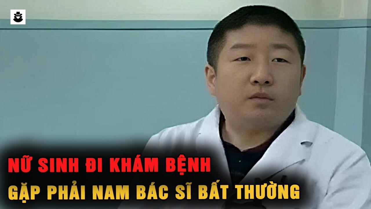 Nữ Sinh Đi Khám Bệnh Một Mình – Sự Thật Sau Cánh Cửa Phòng Riêng Khiến Gia Đình Sững Sờ | SIÊU KỲ ÁN