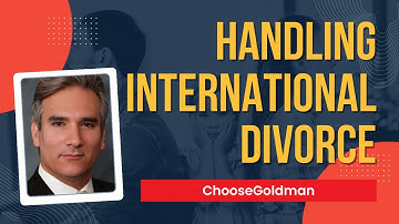 How To [Handle An International Divorce] - ChooseGoldman.com