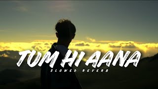 Tum Hi Aana (Slowed & Reverb) - Lofi Flip | Sidharth Malhotra | Soulful Sad Song