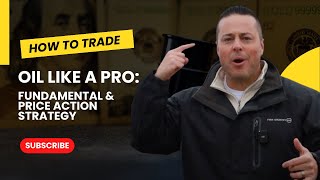 How to Trade OIL like a PRO: Fundamental &amp; Price Action Strategy!