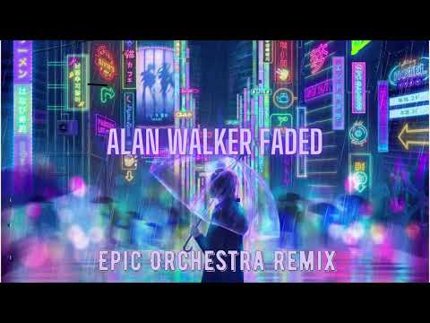 Alan Walker Faded Epic Orchestra Remix 