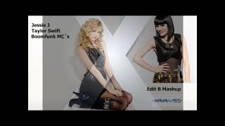 Jessie J With Taylor Swift Vs Boomfunk Mcs Edit B Mashup