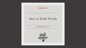 How to Walk Wisely – Daily Devotional