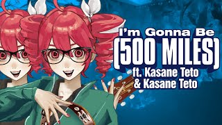 Im Gonna Be (500 Miles) [Kasane Teto SynthV Cover]