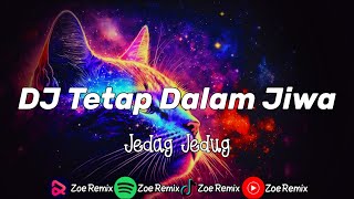 DJ Tetap Dalam Jiwa Jedag Jedug Terbaru - Zoe Remix