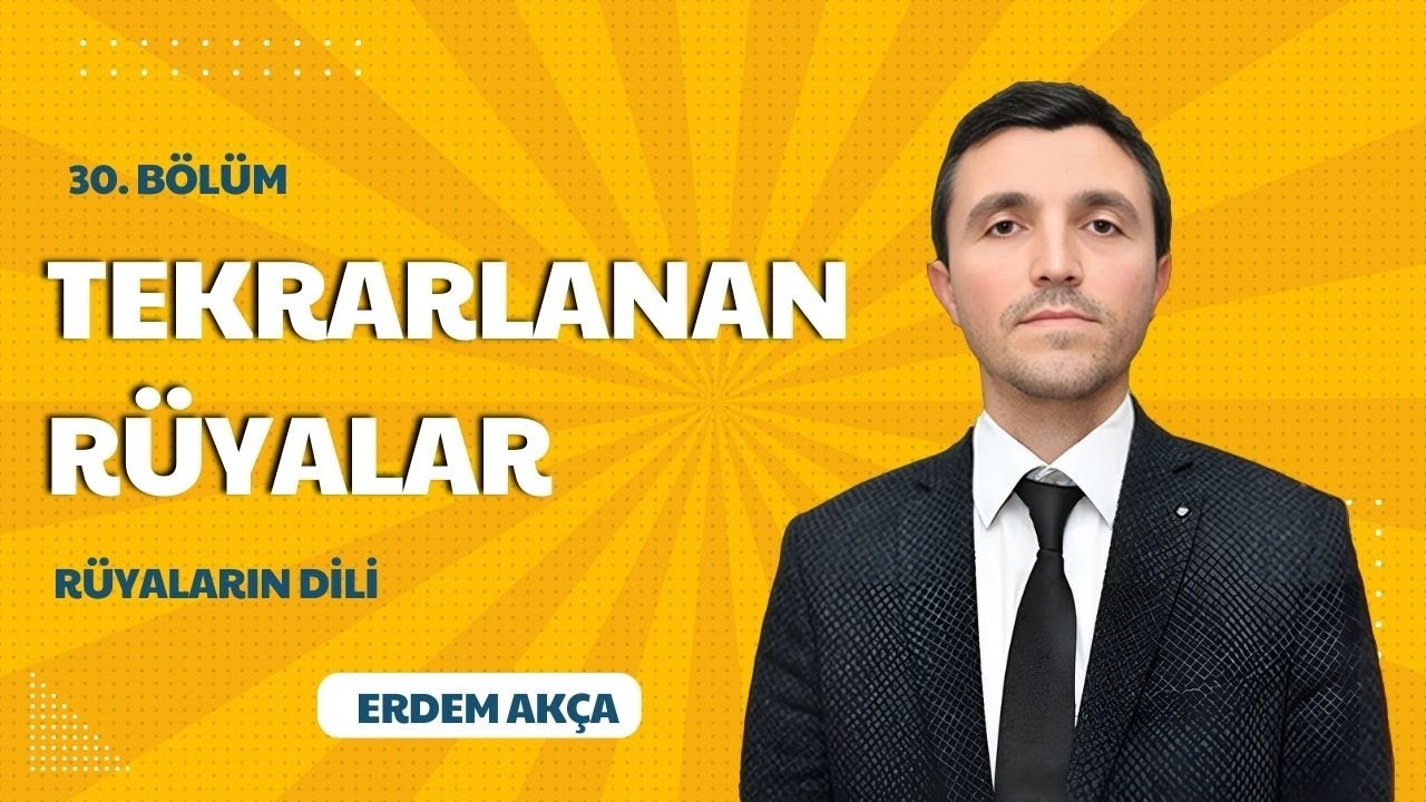 Rüyaların Dili - 30. bölüm - Tekrarlanan Rüyalar- Erdem Akça- Muhammed Burak Tunay
